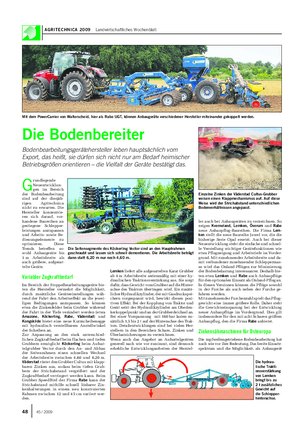 AGRITECHNICA 2009 Landwirtschaftliches Wochenblatt G rundlegende Neuentwicklun- gen im Bereich der Bodenbearbeitung sind auf der diesjäh- rigen Agritechnica nicht zu erwarten.