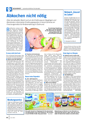 GESUNDHEIT Landwirtschaftliches Wochenblatt Abkochen nicht nötig Über den aktuellen Stand rund um die Ernährung von Säuglingen und Kleinkindern informierten Ernährungsexperten in einem Seminar am Forschungsinstitut für Kinderernährung in Dortmund.