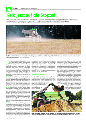 PFLANZE Landwirtschaftliches Wochenblatt Kalk jetzt auf die Stoppel Die Zeit nach der Getreideernte bietet sich an, die in NRW oft unterversorgten Böden aufzukalken.