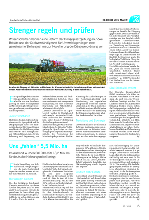 Landwirtschaftliches Wochenblatt BETRIEB UND MARKT E ine grundlegende Reform des Düngerechts fordern Wissen- schaftler von der Bundesre- gierung.