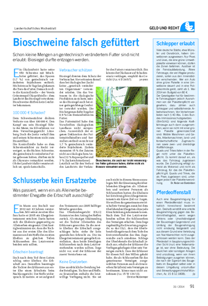 Landwirtschaftliches Wochenblatt GELD UND RECHT Bioschweine falsch gefüttert Schon kleine Mengen an gentechnisch verändertem Futter sind nicht erlaubt: Biosiegel durfte entzogen werden.