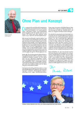 AUF EIN WORT Anselm Richard, Chefredakteur D as grenzt schon an Kabarett: Kommissions- präsident Jean-Claude Juncker will jedem EU-Land freistellen, wie es mit gentech- nisch veränderten Lebens- und Futtermitteln (GVO) umgehen will.