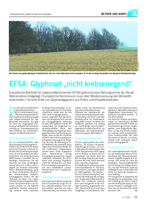 BETRIEB UND MARKT D ie Europäische Behörde für Lebensmittelsicherheit (EFSA) sieht keinen Grund, den Pflanzenschutzmittelwirk- stoff Glyphosat als krebserzeugend oder erbgutverändernd für den Menschen einzustufen.