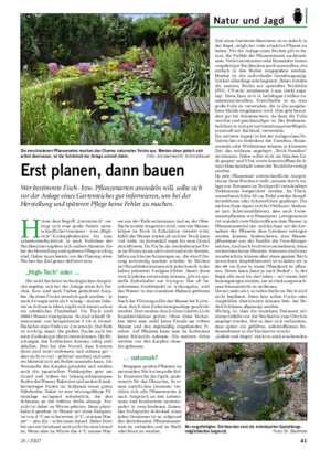 Landwirtschaftliches Wochenblatt Natur und Jagd 24 / 2007 41 H inter dem Begriff „Gartenteich“ ver- birgt sich eine große Palette unter- schiedlicher Gewässer – vom „High- tech“-Koikarpfenbecken bis zum Lehmbodenfischteich.