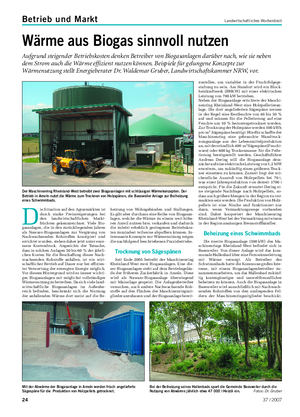 Betrieb und Markt Landwirtschaftliches Wochenblatt Wärme aus Biogas sinnvoll nutzen Aufgrund steigender Betriebskosten denken Betreiber von Biogasanlagen darüber nach, wie sie neben dem Strom auch die Wärme effizient nutzen können.
