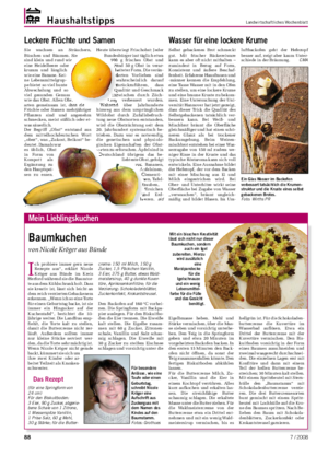 Haushaltstipps Landwirtschaftliches Wochenblatt I ch probiere immer gern neue Rezepte aus“, erklärt Nicole Kröger aus Bünde im Kreis Herford während sie die Baumtor- te aus dem Kühlschrank holt.