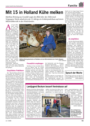 Landwirtschaftliches Wochenblatt Familie Mit 15 in Holland Kühe melken Matthias Brüning aus Coesfeld wagte den Blick über den Tellerrand: Vergangene Woche absolvierte der 15-Jährige ein Schülerpraktikum auf einem Milchviehbetrieb in den Niederlanden.