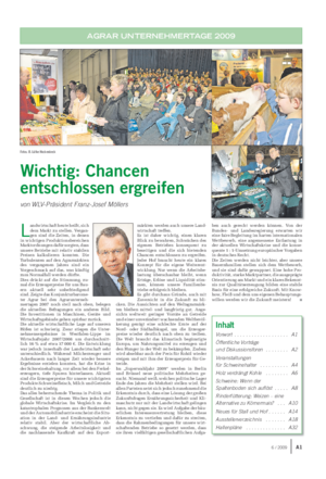 A16 / 2009 Wichtig: Chancen entschlossen ergreifen von WLV-Präsident Franz-Josef Möllers L andwirtschaft heute heißt, sich dem Markt zu stellen.