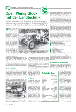TECHNIK Landwirtschaftliches Wochenblatt Opel: Wenig Glück mit der Landtechnik Der Erste Weltkrieg und die darauffolgende Weltwirtschaftskrise hatten die ersten Versuche von Opel, in der Landwirtschaft Fuß zu fassen, vereitelt.