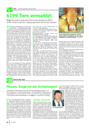 TIER Landwirtschaftliches Wochenblatt NATUR UND JAGD 6199 Tiere vermarktet Mitgliederversammlung des Fleischrinder-Herdbuches Bonn (FHB) in Bonn-Endenich / Blauzunge bleibt Thema beim Verkauf T rotz Blauzungenkrankheit und den damit verbundenen Handelsbeschränkungen blickt das Fleischrinder-Herdbuch Bonn (FHB) auf ein gelungenes Jahr 2008 zurück.