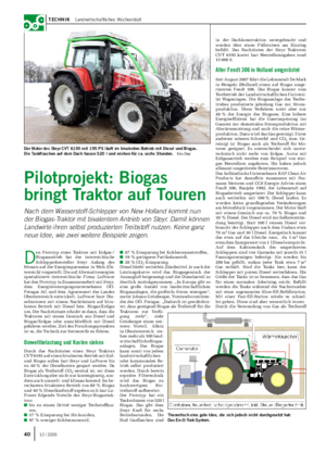  / 2009 Technik  Landwirtschaftliches Wochenblatt 4112 / 2009 D en Prototyp eines Traktors mit Erdgas-/ Biogasantrieb hat der österreichische Schlepperhersteller Steyr Anfang des Monats auf der Energiesparmesse in Wels (Ös- terreich) vorgestellt.