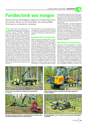 Landwirtschaftliches Wochenblatt WALDBAUER Forsttechnik von morgen Bodenschonung, Nachhaltigkeit, Ergonomie und Bioenergie waren die zentralen Themen auf der Elmia Wood, der weltweit größten Forstmesse im schwedischen Jönköping.