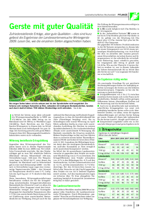 Landwirtschaftliches Wochenblatt PFLANZE Gerste mit guter Qualität Zufriedenstellende Erträge, aber gute Qualitäten – dies sind kurz gefasst die Ergebnisse der Landessortenversuche Wintergerste 2009.