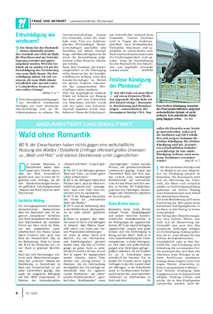 FRAGE UND ANTWORT Landwirtschaftliches Wochenblatt D ie meisten Menschen in Deutschland haben über- haupt kein Problem damit, dass der Wald wirtschaftlich genutzt wird.