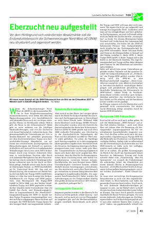 Landwirtschaftliches Wochenblatt TIER Eberzucht neu aufgestellt Vor dem Hintergrund sich verändernder Absatzmärkte soll die Endprodukteberzucht der Schweineerzeuger Nord-West eG (SNW) neu strukturiert und organisiert werden.
