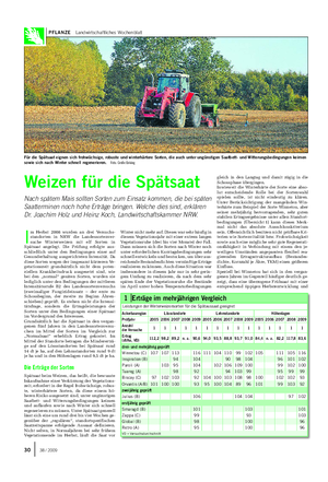 PFLANZE Landwirtschaftliches Wochenblatt I m Herbst 2008 wurden an drei Versuchs- standorten in NRW die Landessortenver- suche Winterweizen mit elf Sorten in Spätsaat angelegt.