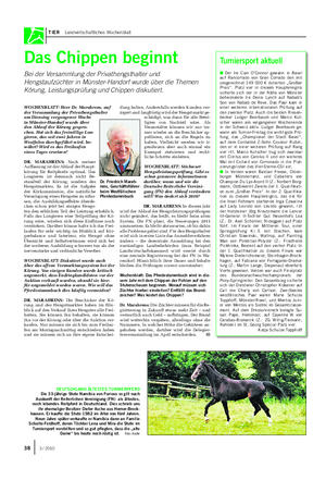 TIER Landwirtschaftliches Wochenblatt Das Chippen beginnt Bei der Versammlung der Privathengsthalter und Hengstaufzüchter in Münster-Handorf wurde über die Themen Körung, Leistungsprüfung und Chippen diskutiert.