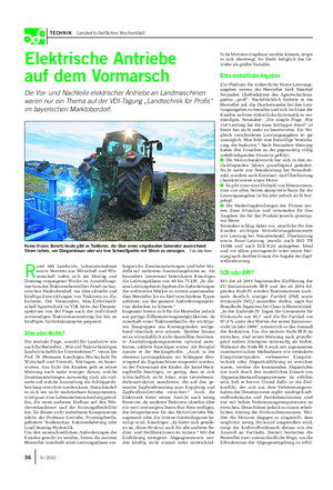 TECHNIK Landwirtschaftliches Wochenblatt Elektrische Antriebe auf dem Vormarsch Die Vor- und Nachteile elektrischer Antriebe an Landmaschinen waren nur ein Thema auf der VDI-Tagung „Landtechnik für Profis“ im bayerischen Marktoberdorf.
