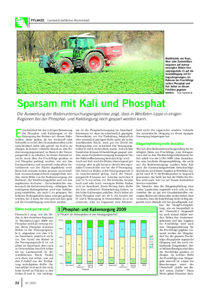 PFLANZE Landwirtschaftliches Wochenblatt E ntscheidend bei der richtigen Bemessung der Phosphat- und Kalimengen ist die Versorgung des Bodens mit diesen Nähr- stoffen.