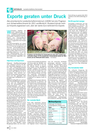 AKTUELLES Landwirtschaftliches Wochenblatt W ichtigstes Ergebnis der neuen Herbststudie, he- rausgegeben vom Washing- toner Landwirtschaftsministeri- um (USDA): Produktion und Ver- brauch von Schweinefleisch sollen 2011 um rund 2 Mio.