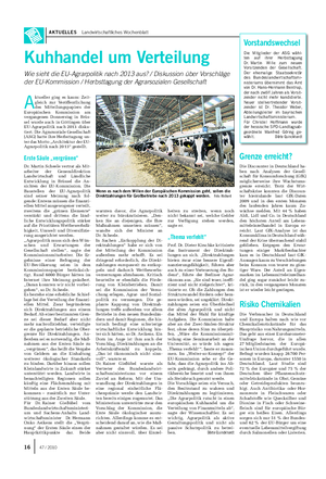 AKTUELLES Landwirtschaftliches Wochenblatt A ktueller ging es kaum: Zeit- gleich zur Veröffentlichung des Mitteilungspapiers der Europäischen Kommission am vergangenen Donnerstag in Brüs- sel wurde auch in Göttingen über EU-Agrarpolitik nach 2013 disku- tiert.