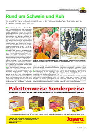 A35 / 2011 Landwirtschaftliches Wochenblatt Rund um Schwein und Kuh Im Umfeld der Agrar Unternehmertage finden in der Halle Münsterland vier Veranstaltungen für Schweine- und Milchviehhalter statt.