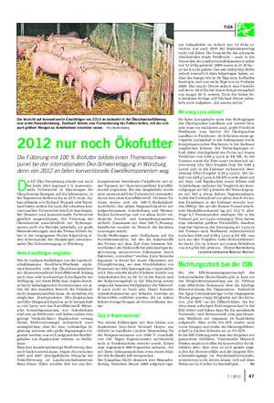 TIER D ie EU-Öko-Verordnung erlaubt nur noch bis Ende 2011 maximal 5 % konventio- nelle Futtermittel in Mischungen für Ökoschweine (bezogen auf die Jahresration, in der Tagesration dürfen es bis zu 25 % sein).