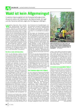WALDBAUER Landwirtschaftliches Wochenblatt Wald ist kein Allgemeingut In welchem Spannungsfeld sich die Forstwirtschaft aufgrund der Ansprüche seitens der Holzindustrie, des Naturschutzes, der Jagd und des Tourismus befindet, zeigte eine Fachtagung in Göttingen.
