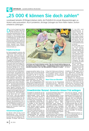 AKTUELLES Landwirtschaftliches Wochenblatt „25 000 € können Sie doch zahlen“ Landesweit kämpfen 35 Bürgerinitiativen dafür, die Prüfpflicht für private Abwasserleitungen zu lockern oder auszusetzen.