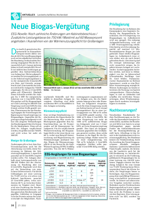 AKTUELLES Landwirtschaftliches Wochenblatt D ie staatlich garantierten Ein- speisetarife im Erneuerbare- Energien-Gesetz (EEG) wer- den ab 2012 für neue Biogasanlagen noch weiter aufgefächert als bisher.