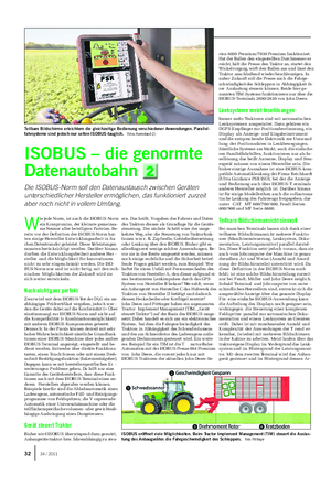 TECHNIK UND NEUE ENERGIE Landwirtschaftliches Wochenblatt ISOBUS – die genormte Datenautobahn Die ISOBUS-Norm soll den Datenaustausch zwischen Geräten unterschiedlicher Hersteller ermöglichen, das funktioniert zurzeit aber noch nicht in vollem Umfang.