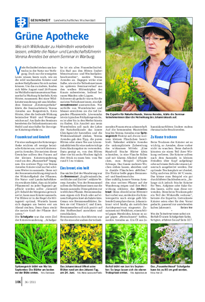 GESUNDHEIT Landwirtschaftliches Wochenblatt 106 36 / 2011 Grüne Apotheke Wie sich Wildkräuter zu Heilmitteln verarbeiten lassen, erklärte die Natur- und Landschaftsführerin Verena Arendes bei einem Seminar in Warburg.