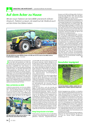 INDUSTRIE UND WIRTSCHAFT Landwirtschaftliches Wochenblatt Auf dem Acker zu Hause Mit den neuen Traktoren der Serie 8000 unterstreicht JCB den Anspruch, Traktoren zu bauen, die sowohl auf der Straße als auch auf dem Acker ihre Stärken haben.