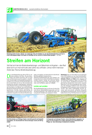 AGRITECHNICA 2011 Landwirtschaftliches Wochenblatt D ie Streifenbearbeitung (Strip-Till) ist ein Anbauverfahren für Mais, Zuckerrüben, Raps und andere Kulturen, das in erster Linie auf den Erosionsschutz abzielt.