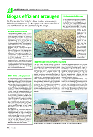 AGRITECHNICA 2011 Landwirtschaftliches Wochenblatt Biogas effizient erzeugen Die Themen sind breit gefächert: Dazu gehören unter anderem kleine Biogasanlagen und Trocknungssysteme, verbesserte BHKW und mehr Komfort bei der Überwachung der Anlage .