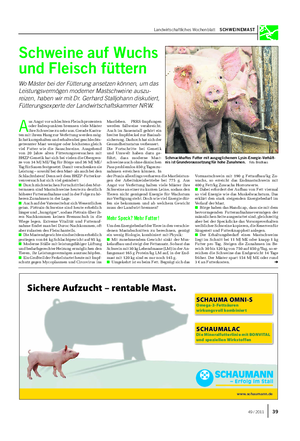 Landwirtschaftliches Wochenblatt SCHWEINEMAST Schweine auf Wuchs und Fleisch füttern Wo Mäster bei der Fütterung ansetzen können, um das Leistungsvermögen moderner Mastschweine auszu- reizen, haben wir mit Dr.