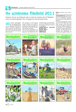 AKTUELLES Landwirtschaftliches Wochenblatt Ihr schönstes Titelbild 2011 Stimmen Sie ab, per Postkarte oder im Internet, welches der 52 Titelbilder Ihnen am besten gefallen hat, und gewinnen Sie wertvolle Preise.