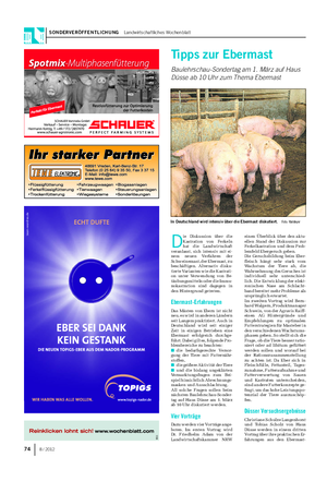 SONDERVERÖFFENTLICHUNG Landwirtschaftliches Wochenblatt 74 8 / 2012 D ie Diskussion über die Kastration von Ferkeln hat die Landwirtschaft veranlasst, sich intensiv mit ei- nem neuen Verfahren der Schweinemast, der Ebermast, zu beschäftigen.