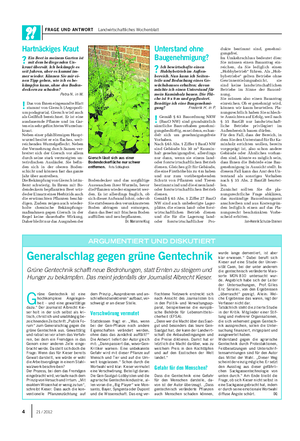 FRAGE UND ANTWORT Landwirtschaftliches Wochenblatt G rüne Gentechnik ist eine hochkomplexe Angelegen- heit – und eine gewalttätige dazu.