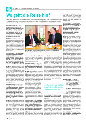 AKTUELLES Landwirtschaftliches Wochenblatt WOCHENBLATT: Herr Röring, herzlichen Glückwunsch zu Ihrer Wahl zum Präsidenten des Westfälisch-Lippischen Land- wirtschaftsverbandes (WLV).