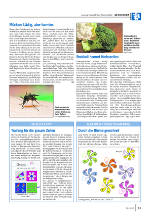 Landwirtschaftliches Wochenblatt GESUNDHEIT Mücken: Lästig, aber harmlos Brokkoli hemmt Krebszellen Ganz ohne Mückenstiche kommt wohl kaum jemand durch den Som- mer.