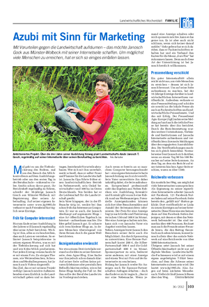 Landwirtschaftliches Wochenblatt FAMILIE Azubi mit Sinn für Marketing Mit Vorurteilen gegen die Landwirtschaft aufräumen – das möchte Janosch Gock aus Münster-Wolbeck mit seiner Internetseite schaffen.