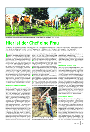 Landwirtschaftliches Wochenblatt TIER Hier ist der Chef eine Frau 24 Kühe im Boxenlaufstall, ein Doppel-4er-Fischgrätenmelkstand und eine weibliche Betriebsleiterin – auf dem Betrieb von Ulrike Geueke-Köhne im Hochsauerland ist einiges anders als „normal“.