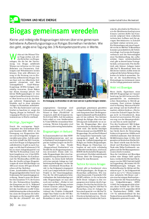 TECHNIK UND NEUE ENERGIE Landwirtschaftliches Wochenblatt Biogas gemeinsam veredeln Kleine und mittelgroße Biogasanlagen können über eine gemeinsam betriebene Aufbereitungsanlage aus Rohgas Biomethan herstellen.