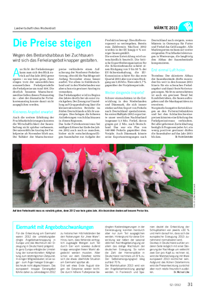 Landwirtschaftliches Wochenblatt MÄRKTE 2013 A us Sicht der Ferkelerzeuger kann man sich den Blick zu- rück auf das Jahr 2012 gerne sparen – es war kein gutes.