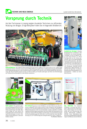 TECHNIK UND NEUE ENERGIE Landwirtschaftliches Wochenblatt Vorsprung durch Technik Auf der Fachmesse in Leipzig zeigten Aussteller Techniken zur effizienten Nutzung von Biogas.