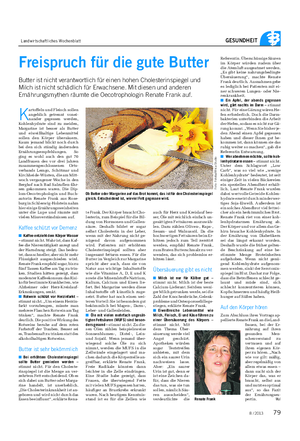 Landwirtschaftliches Wochenblatt GESUNDHEIT Freispruch für die gute Butter Butter ist nicht verantwortlich für einen hohen Cholesterinspiegel und Milch ist nicht schädlich für Erwachsene.