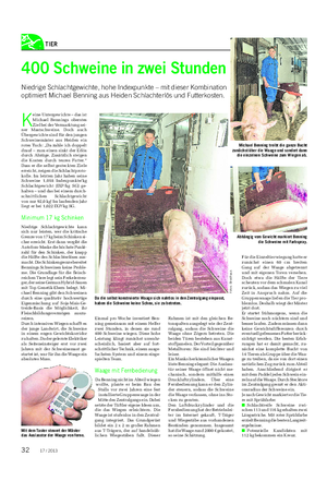 TIER Landwirtschaftliches Wochenblatt 400 Schweine in zwei Stunden Niedrige Schlachtgewichte, hohe Indexpunkte – mit dieser Kombination optimiert Michael Benning aus Heiden Schlachterlös und Futterkosten.