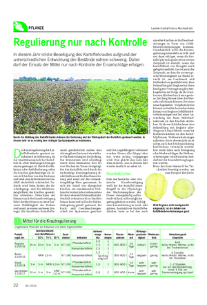 PFLANZE Landwirtschaftliches Wochenblatt D ie Krautregulierung der Kar- toffelbestände gewinnt zu- nehmend an Bedeutung, da der Qualitätsanspruch bei Kartof- feln in allen Nutzungsrichtungen enorm gestiegen ist.