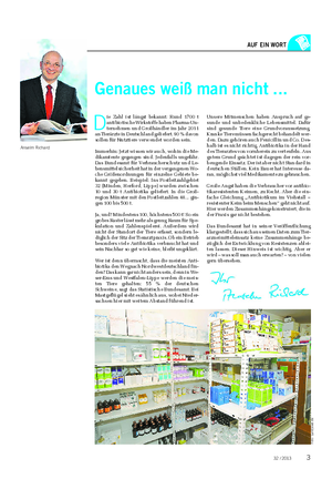 AUF EIN WORT Anselm Richard D ie Zahl ist längst bekannt: Rund 1700 t antibiotische Wirkstoffe haben Pharma-Un- ternehmen und Großhändler im Jahr 2011 an Tierärzte in Deutschland geliefert.